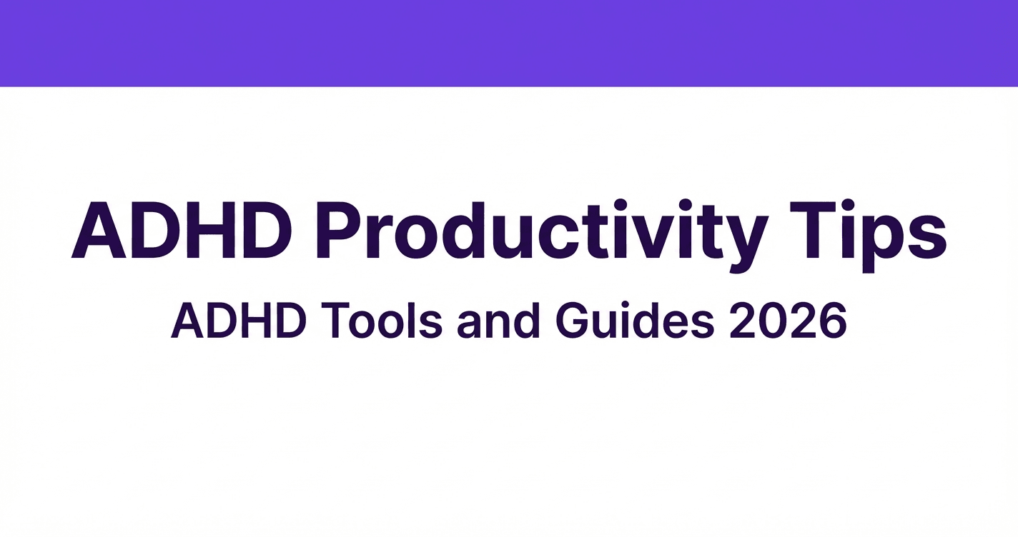 ADHD and Procrastination: Why It Happens and How to Fix It